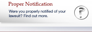Were you properly notified of your lawsuit?